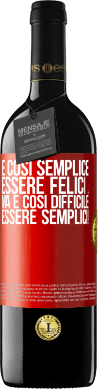 39,95 € Spedizione Gratuita | Vino rosso Edizione RED MBE Riserva È così semplice essere felici ... Ma è così difficile essere semplici! Etichetta Rossa. Etichetta personalizzabile Riserva 12 Mesi Raccogliere 2015 Tempranillo