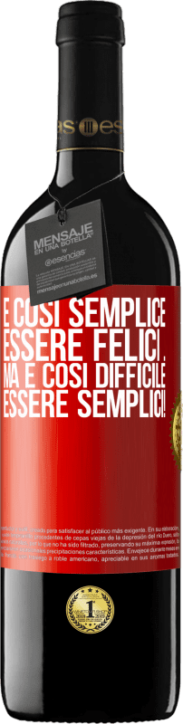 39,95 € Spedizione Gratuita | Vino rosso Edizione RED MBE Riserva È così semplice essere felici ... Ma è così difficile essere semplici! Etichetta Rossa. Etichetta personalizzabile Riserva 12 Mesi Raccogliere 2016 Tempranillo
