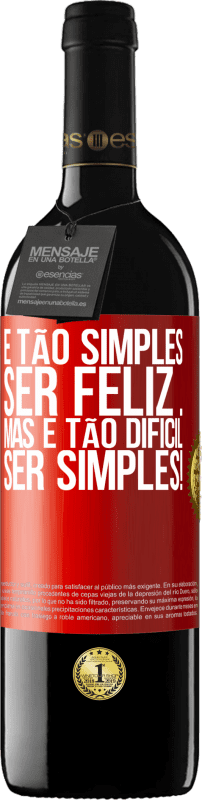 39,95 € Envio grátis | Vinho tinto Edição RED MBE Reserva É tão simples ser feliz ... Mas é tão difícil ser simples! Etiqueta Vermelha. Etiqueta personalizável Reserva 12 Meses Colheita 2015 Tempranillo