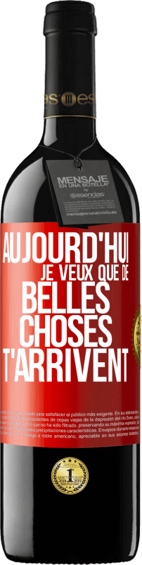 39,95 € Envoi gratuit | Vin rouge Édition RED MBE Réserve Aujourd'hui je veux que de belles choses t'arrivent Étiquette Rouge. Étiquette personnalisable Réserve 12 Mois Récolte 2014 Tempranillo