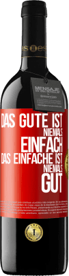 39,95 € Kostenloser Versand | Rotwein RED Ausgabe MBE Reserve Das Gute ist niemals einfach. Das Einfache ist niemals gut Rote Markierung. Anpassbares Etikett Reserve 12 Monate Ernte 2015 Tempranillo