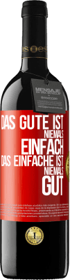 39,95 € Kostenloser Versand | Rotwein RED Ausgabe MBE Reserve Das Gute ist niemals einfach. Das Einfache ist niemals gut Rote Markierung. Anpassbares Etikett Reserve 12 Monate Ernte 2016 Tempranillo