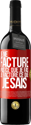 39,95 € Envoi gratuit | Vin rouge Édition RED MBE Réserve Je ne facture pas ce que je fais, je facture ce que je sais Étiquette Rouge. Étiquette personnalisable Réserve 12 Mois Récolte 2015 Tempranillo