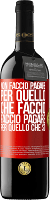 39,95 € Spedizione Gratuita | Vino rosso Edizione RED MBE Riserva Non faccio pagare per quello che faccio, faccio pagare per quello che so Etichetta Rossa. Etichetta personalizzabile Riserva 12 Mesi Raccogliere 2015 Tempranillo