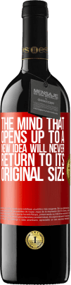 39,95 € Free Shipping | Red Wine RED Edition MBE Reserve The mind that opens up to a new idea will never return to its original size Red Label. Customizable label Reserve 12 Months Harvest 2015 Tempranillo