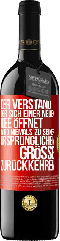 39,95 € Kostenloser Versand | Rotwein RED Ausgabe MBE Reserve Der Verstand, der sich einer neuen Idee öffnet, wird niemals zu seiner ursprünglichen Größe zurückkehren Rote Markierung. Anpassbares Etikett Reserve 12 Monate Ernte 2015 Tempranillo