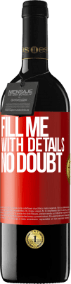 39,95 € Free Shipping | Red Wine RED Edition MBE Reserve Fill me with details, no doubt Red Label. Customizable label Reserve 12 Months Harvest 2016 Tempranillo