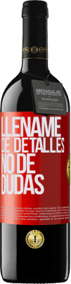 39,95 € Envío gratis | Vino Tinto Edición RED MBE Reserva Lléname de detalles, no de dudas Etiqueta Roja. Etiqueta personalizable Reserva 12 Meses Cosecha 2014 Tempranillo