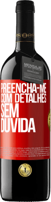 39,95 € Envio grátis | Vinho tinto Edição RED MBE Reserva Preencha-me com detalhes, sem dúvida Etiqueta Vermelha. Etiqueta personalizável Reserva 12 Meses Colheita 2014 Tempranillo