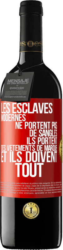 39,95 € Envoi gratuit | Vin rouge Édition RED MBE Réserve Les esclaves modernes ne portent pas de sangles. Ils portent des vêtements de marque et ils doivent tout Étiquette Rouge. Étiquette personnalisable Réserve 12 Mois Récolte 2015 Tempranillo