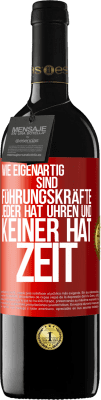 39,95 € Kostenloser Versand | Rotwein RED Ausgabe MBE Reserve Wie eigenartig sind Führungskräfte. Jeder hat Uhren und keiner hat Zeit Rote Markierung. Anpassbares Etikett Reserve 12 Monate Ernte 2015 Tempranillo