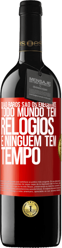 39,95 € Envio grátis | Vinho tinto Edição RED MBE Reserva Quão raros são os executivos. Todo mundo tem relógios e ninguém tem tempo Etiqueta Vermelha. Etiqueta personalizável Reserva 12 Meses Colheita 2015 Tempranillo