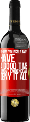 39,95 € Free Shipping | Red Wine RED Edition MBE Reserve Behave yourself badly. Have a good time. Remove evidence and ... Deny it all! Red Label. Customizable label Reserve 12 Months Harvest 2015 Tempranillo