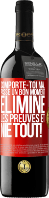 39,95 € Envoi gratuit | Vin rouge Édition RED MBE Réserve Comporte-toi mal. Passe un bon moment. Élimine les preuves et nie tout! Étiquette Rouge. Étiquette personnalisable Réserve 12 Mois Récolte 2015 Tempranillo