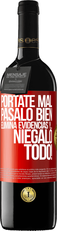 39,95 € Envío gratis | Vino Tinto Edición RED MBE Reserva Pórtate mal. Pásalo bien. Elimina evidencias y… ¡Niégalo todo! Etiqueta Roja. Etiqueta personalizable Reserva 12 Meses Cosecha 2015 Tempranillo