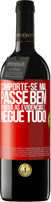 39,95 € Envio grátis | Vinho tinto Edição RED MBE Reserva Comporte-se mal. Passe bem. Remova as evidências e ... Negue tudo! Etiqueta Vermelha. Etiqueta personalizável Reserva 12 Meses Colheita 2014 Tempranillo