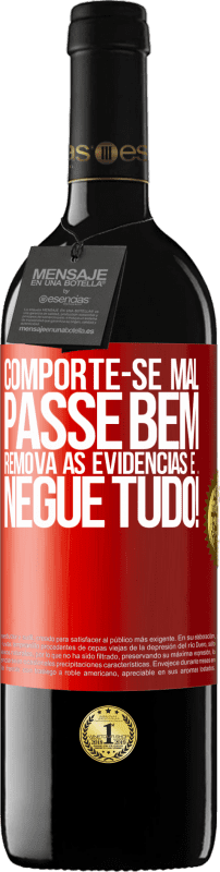 39,95 € Envio grátis | Vinho tinto Edição RED MBE Reserva Comporte-se mal. Passe bem. Remova as evidências e ... Negue tudo! Etiqueta Vermelha. Etiqueta personalizável Reserva 12 Meses Colheita 2016 Tempranillo