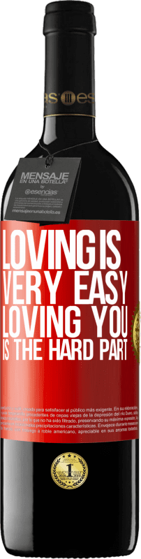 39,95 € Free Shipping | Red Wine RED Edition MBE Reserve Loving is very easy, loving you is the hard part Red Label. Customizable label Reserve 12 Months Harvest 2016 Tempranillo