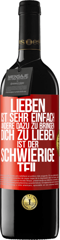 39,95 € Kostenloser Versand | Rotwein RED Ausgabe MBE Reserve Lieben ist sehr einfach, andere dazu zu bringen, dich zu lieben, ist der schwierige Teil Rote Markierung. Anpassbares Etikett Reserve 12 Monate Ernte 2015 Tempranillo