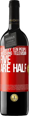 39,95 € Free Shipping | Red Wine RED Edition MBE Reserve Of every ten people watching television, five are half Red Label. Customizable label Reserve 12 Months Harvest 2016 Tempranillo