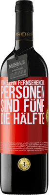 39,95 € Kostenloser Versand | Rotwein RED Ausgabe MBE Reserve Von zehn fernsehenden Personen sind fünf die Hälfte Rote Markierung. Anpassbares Etikett Reserve 12 Monate Ernte 2016 Tempranillo
