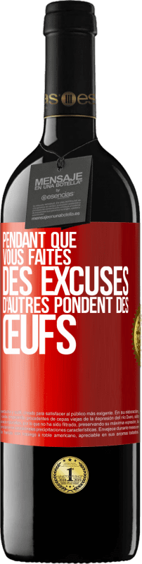 39,95 € Envoi gratuit | Vin rouge Édition RED MBE Réserve Pendant que vous faites des excuses, d'autres pondent des œufs Étiquette Rouge. Étiquette personnalisable Réserve 12 Mois Récolte 2015 Tempranillo