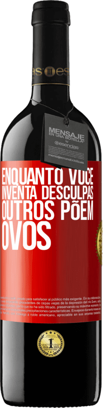 39,95 € Envio grátis | Vinho tinto Edição RED MBE Reserva Enquanto você inventa desculpas, outros põem ovos Etiqueta Vermelha. Etiqueta personalizável Reserva 12 Meses Colheita 2015 Tempranillo