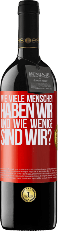 39,95 € Kostenloser Versand | Rotwein RED Ausgabe MBE Reserve Wie viele Menschen haben wir und wie wenige sind wir? Rote Markierung. Anpassbares Etikett Reserve 12 Monate Ernte 2015 Tempranillo