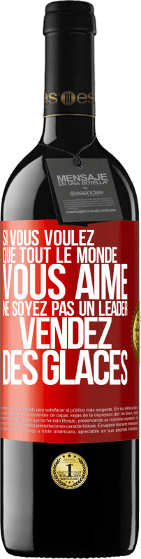 39,95 € Envoi gratuit | Vin rouge Édition RED MBE Réserve Si vous voulez que tout le monde vous aime ne soyez pas un leader. Vendez des glaces Étiquette Rouge. Étiquette personnalisable Réserve 12 Mois Récolte 2015 Tempranillo