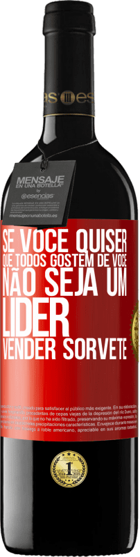 39,95 € Envio grátis | Vinho tinto Edição RED MBE Reserva Se você quiser que todos gostem de você, não seja um líder. Vender sorvete Etiqueta Vermelha. Etiqueta personalizável Reserva 12 Meses Colheita 2015 Tempranillo