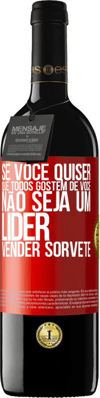 39,95 € Envio grátis | Vinho tinto Edição RED MBE Reserva Se você quiser que todos gostem de você, não seja um líder. Vender sorvete Etiqueta Vermelha. Etiqueta personalizável Reserva 12 Meses Colheita 2016 Tempranillo