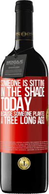 39,95 € Free Shipping | Red Wine RED Edition MBE Reserve Someone is sitting in the shade today, because someone planted a tree long ago Red Label. Customizable label Reserve 12 Months Harvest 2014 Tempranillo