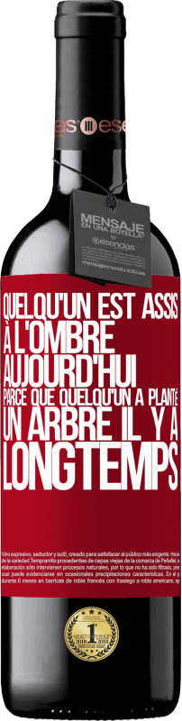 39,95 € Envoi gratuit | Vin rouge Édition RED MBE Réserve Quelqu'un est assis à l'ombre aujourd'hui, parce que quelqu'un a planté un arbre il y a longtemps Étiquette Rouge. Étiquette personnalisable Réserve 12 Mois Récolte 2015 Tempranillo