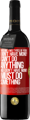 39,95 € Free Shipping | Red Wine RED Edition MBE Reserve There are two types of people. I don't have money, I can't do anything and I don't have money, I must do something Red Label. Customizable label Reserve 12 Months Harvest 2016 Tempranillo