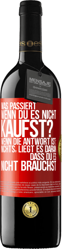 39,95 € Kostenloser Versand | Rotwein RED Ausgabe MBE Reserve Was passiert, wenn du es nicht kaufst? Wenn die Antwort ist: nichts, liegt es daran, dass du es nicht brauchst Rote Markierung. Anpassbares Etikett Reserve 12 Monate Ernte 2015 Tempranillo