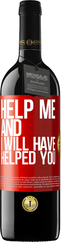 39,95 € Free Shipping | Red Wine RED Edition MBE Reserve Help me and I will have helped you Red Label. Customizable label Reserve 12 Months Harvest 2014 Tempranillo