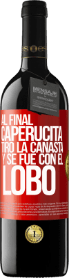 39,95 € Envío gratis | Vino Tinto Edición RED MBE Reserva Al final, caperucita tiro la canasta y se fue con el lobo Etiqueta Roja. Etiqueta personalizable Reserva 12 Meses Cosecha 2014 Tempranillo