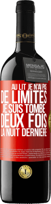39,95 € Envoi gratuit | Vin rouge Édition RED MBE Réserve Au lit, je n'ai pas de limites. Je suis tombé deux fois la nuit dernière Étiquette Rouge. Étiquette personnalisable Réserve 12 Mois Récolte 2016 Tempranillo