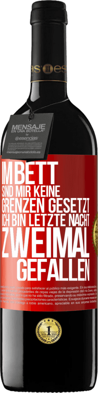 39,95 € Kostenloser Versand | Rotwein RED Ausgabe MBE Reserve Im Bett sind mir keine Grenzen gesetzt. Ich bin letzte Nacht zweimal gefallen Rote Markierung. Anpassbares Etikett Reserve 12 Monate Ernte 2015 Tempranillo