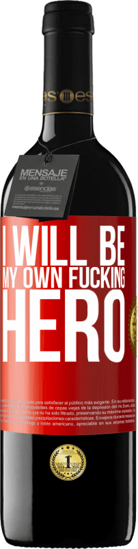 39,95 € Бесплатная доставка | Красное вино Издание RED MBE Бронировать I will be my own fucking hero Красная метка. Настраиваемая этикетка Бронировать 12 Месяцы Урожай 2014 Tempranillo