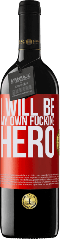 39,95 € Envío gratis | Vino Tinto Edición RED MBE Reserva I will be my own fucking hero Etiqueta Roja. Etiqueta personalizable Reserva 12 Meses Cosecha 2015 Tempranillo