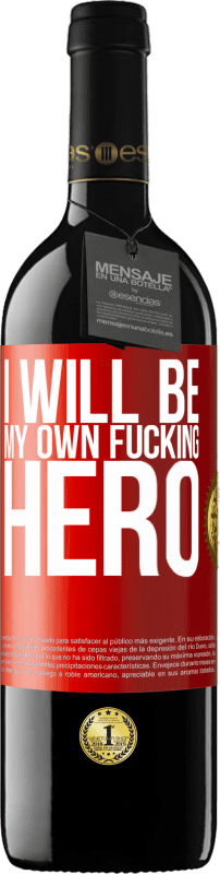 39,95 € Envio grátis | Vinho tinto Edição RED MBE Reserva I will be my own fucking hero Etiqueta Vermelha. Etiqueta personalizável Reserva 12 Meses Colheita 2015 Tempranillo