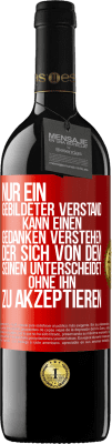 39,95 € Kostenloser Versand | Rotwein RED Ausgabe MBE Reserve Nur ein gebildeter Verstand kann einen Gedanken verstehen, der sich von dem Seinen unterscheidet, ohne ihn zu akzeptieren Rote Markierung. Anpassbares Etikett Reserve 12 Monate Ernte 2014 Tempranillo