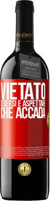 39,95 € Spedizione Gratuita | Vino rosso Edizione RED MBE Riserva Vietato sedersi e aspettare che accada Etichetta Rossa. Etichetta personalizzabile Riserva 12 Mesi Raccogliere 2014 Tempranillo