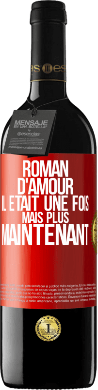 39,95 € Envoi gratuit | Vin rouge Édition RED MBE Réserve Roman d'amour. Il était une fois mais plus maintenant Étiquette Rouge. Étiquette personnalisable Réserve 12 Mois Récolte 2014 Tempranillo