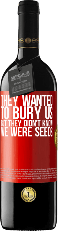 39,95 € Бесплатная доставка | Красное вино Издание RED MBE Бронировать Они хотели похоронить нас. Но они не знали, что мы семена Красная метка. Настраиваемая этикетка Бронировать 12 Месяцы Урожай 2014 Tempranillo