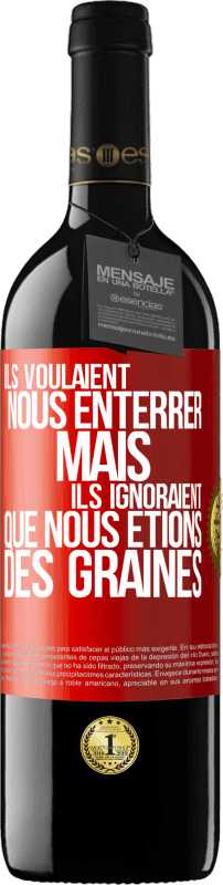 39,95 € Envoi gratuit | Vin rouge Édition RED MBE Réserve Ils voulaient nous enterrer. Mais ils ignoraient que nous étions des graines Étiquette Rouge. Étiquette personnalisable Réserve 12 Mois Récolte 2015 Tempranillo