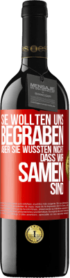 39,95 € Kostenloser Versand | Rotwein RED Ausgabe MBE Reserve Sie wollten uns begraben. Aber sie wussten nicht, dass wir Samen sind Rote Markierung. Anpassbares Etikett Reserve 12 Monate Ernte 2015 Tempranillo