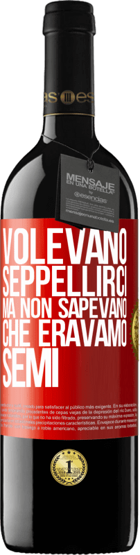 39,95 € Spedizione Gratuita | Vino rosso Edizione RED MBE Riserva Volevano seppellirci. Ma non sapevano che eravamo semi Etichetta Rossa. Etichetta personalizzabile Riserva 12 Mesi Raccogliere 2015 Tempranillo