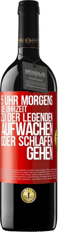 39,95 € Kostenloser Versand | Rotwein RED Ausgabe MBE Reserve 5 Uhr morgens. Die Uhrzeit, zu der Legenden aufwachen oder schlafen gehen Rote Markierung. Anpassbares Etikett Reserve 12 Monate Ernte 2015 Tempranillo